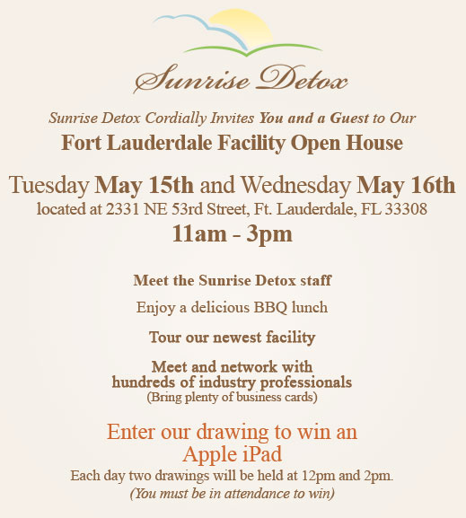 Sunrise Detox Cordially Invites You and a Guest to Our Fort Lauderdale Facility Open House - Tuesday May 15th and Wednesday May 16th